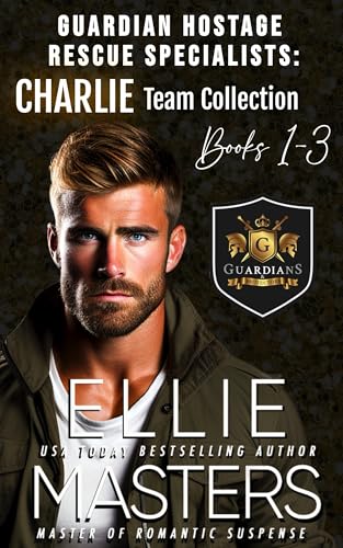 CHARLIE TEAM: BUNDLE Books 1-3: Guardian Hostage Rescue Specialists (Guardian Hostage Rescue Specialists Bundles Book 6)