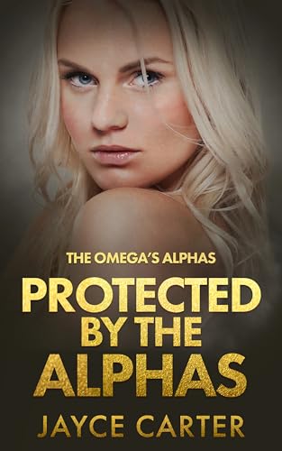 Protected by the Alphas: A Dark Omegaverse Romance (The Omega's Alphas Book 4)