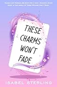 These Charms Won't Fade
