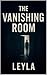 The Vanishing Room: A Psych...