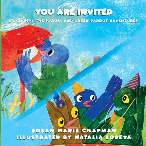 You Are Invited (A Grumpy the Iguana and Green Parrot Adventure)