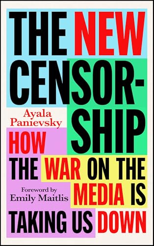 The New Censorship: How the War on the Media is Taking Us Down (Kindle Edition)