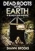 Dead Roots of the Earth : A...