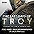 The Last Days of Troy