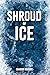 Shroud of Ice by Sharon Krasny