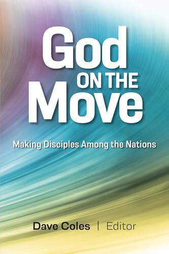 God on the Move: Making Disciples Among the Nations (Kindle Edition)
