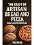 The Craft of Artisan Bread and Pizza by YUL MENG