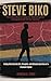 STEVE BIKO: How One Man’s V...