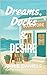 DREAMS, DOCKS & DESIRES by Annie Daniels