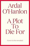 A Plot to Die For: Small town Ireland. Big town murder. (A Blooming Murder Mystery)