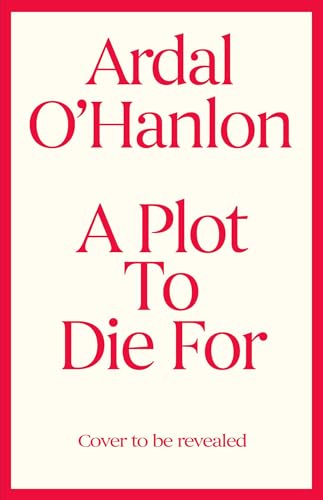 A Plot to Die For: Small town Ireland. Big town murder. (A Blooming Murder Mystery)