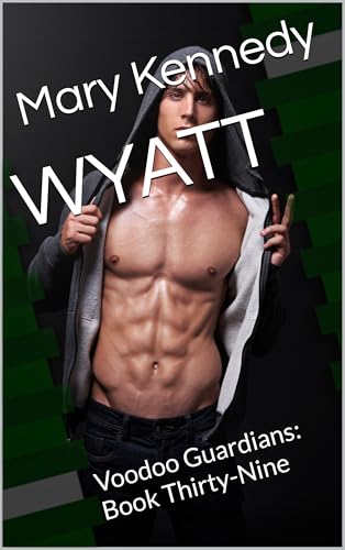 WYATT: Voodoo Guardians: Book Thirty-Nine (Kindle Edition)