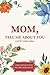 Mom, Tell Me About You: A M...