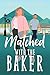 Matched with the Baker (Lunchtime Romcoms #5)