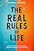 The Real Rules Of Life: Wha...