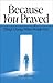Because You Prayed: Things Change When People Pray