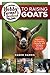 Hobby Farmer's Handbook to Raising Goats: Expert Tips for Choosing, Caring for, and Managing Your First Goat Herd