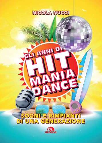 Gli anni di Hit Mania Dance. Sogni e rimpianti di una generazione (Paperback)