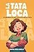 LA TATA LOCA by Martha cecilia Garcia Gomez