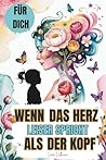 Wenn das Herz leiser spricht als der Kopf: Vom Grübeln zur Gelassenheit - Gedanken verstehen, Gefühle annehmen, Frieden in dir finden