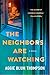 The Neighbors Are Watching:...
