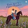 This Ain't Our First Rodeo by Liara Tamani