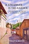 A Stranger in the Garden: Poetry in English and Spanish