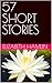 57 SHORT STORIES