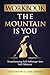 Workbook: The Mountain Is Y...