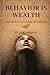 Behavior is Wealth: Why Ric...