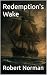 Redemption's Wake by Robert Norman