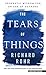 The Tears of Things: Prophetic Wisdom for an Age of Outrage