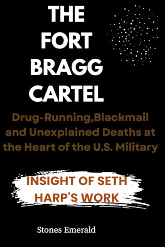 THE FORT BRAGG CARTEL: Drug-Running, Blackmail, and Unexplained Deaths at the Heart of the U.S. Military. (Paperback)