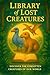 Library of Lost Creatures: ...