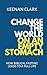 Change The World On An Empty Stomach: How Biblical Fasting Leads To A Full Life