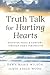 Truth Talk for Hurting Hearts by Dawn Marie Wilson