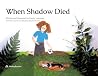 When Shadow Died When Shadow Died