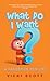 What Do I Want?: A Handbook...