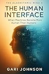 The Human Interface by Gari Johnson