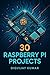 30 Raspberry Pi Projects: Steps and Codes
