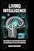 LIVING INTELLIGENCE: How Ad...