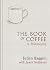 The Book of Coffee: A philo...