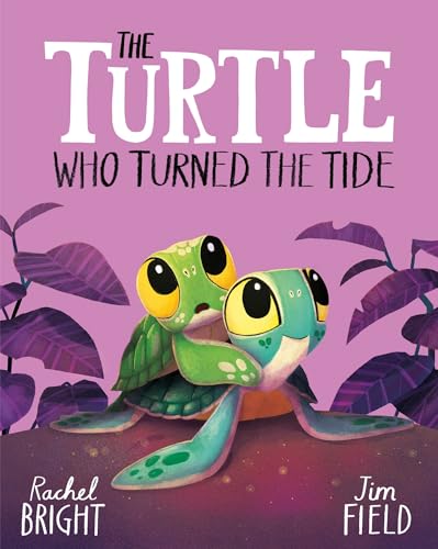 The Turtle Who Turned the Tide: From The World of Rachel Bright & Jim Field (Kindle Edition)