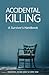 Accidental Killing: A Survivor's Handbook