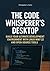 The Code Whisperer's Desktop by Christopher C. Harris