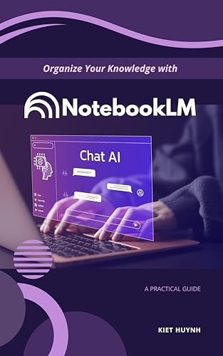 Organize Your Knowledge with NotebookLM: A Practical Guide (Google Apps for Everyone: A Beginner's Guide)
