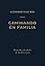 Caminando en familia: Reunidos alrededor de Su Presencia (Spanish Edition)
