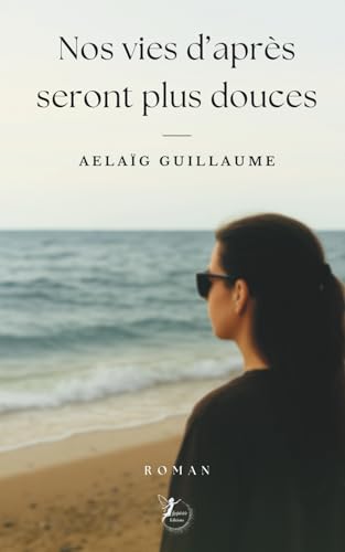 Nos vies d'après seront plus douces (Contemporain et émotion) (French Edition)