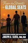 From The Streets To Global Seats by Joseph A Slota