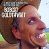 Bobcat Goldthwait: I Don't Mean to Insult You, But You Look Like Bobcat Goldthwait Bobcat Goldthwait: I Don't Mean to Insult You, But You Look Like Bobcat Goldthwait